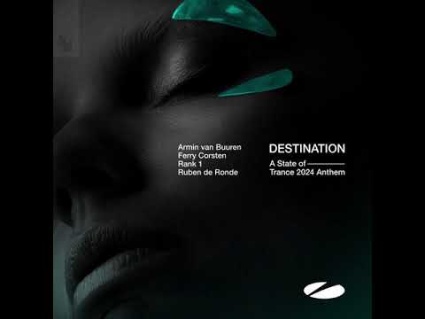 AvB, Ferry Corsten, Rank 1 & Ruben de Ronde - Destination (ASOT 2024 Anthem) (Extended Mix) [ASOT]
