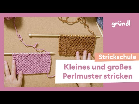 Wie strickt man das kleine und große Perlmuster?