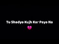 Tu Shadya Harvi Black Background Lyrics Whatsapp Status New Punjabi Song Moni08