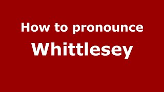 How to pronounce Whittlesey
