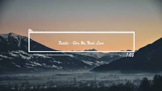 Dastic - Give Me Your Love