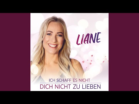 Ich Schaff Es Nicht Dich Nicht Zu Lieben - Liane