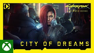 Cyberpunk 2077: Ultimate Edition — City of Dreams Trailer