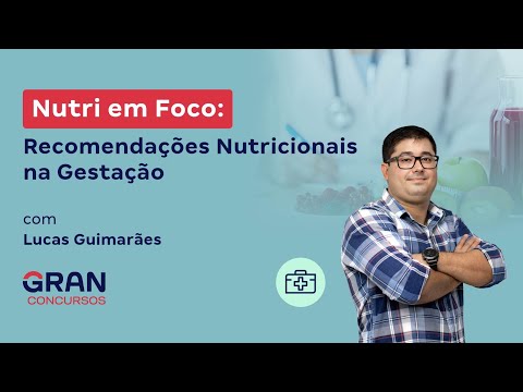 Nutri em Foco: Recomendações Nutricionais na Gestação com Lucas Guimarães