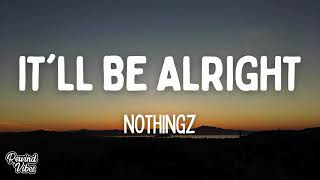 Download lagu NoThingz - It'll Be Alright (Lyrics) mp3