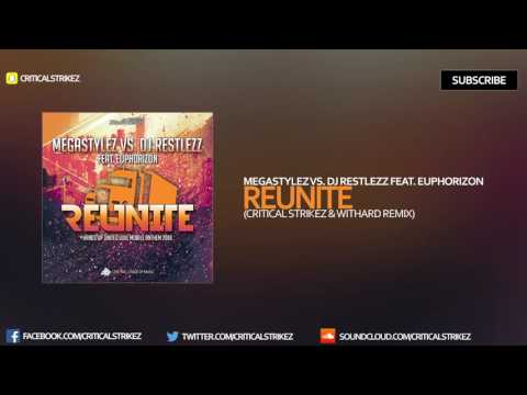 Megastylez vs. DJ Restlezz - Reunite [feat. Euphorizon] (Critical Strikez & Withard Remix)