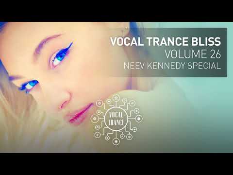 VOCAL TRANCE BLISS (VOL 26) Neev Kennedy Special (full set)