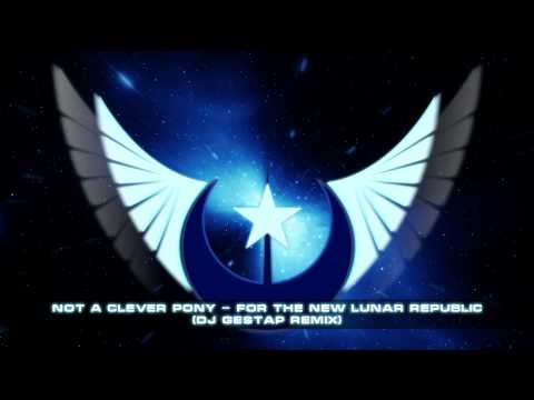 Not A Clever Pony - For The New Lunar Republic (Dj Gestap trance remix)