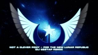 Not A Clever Pony - For The New Lunar Republic (Dj Gestap trance remix)