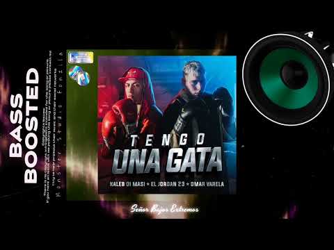 Kaleb Di Masi ❌ El Jordan 23 ❌ Omar Varela - Tengo Una Gata (Extreme Bass Boosted)