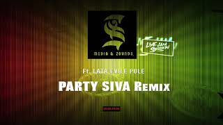 PARTY SIVA Remix ft. Lata Evile Pule [S.I ZOUNDS Official Audio 2023]
