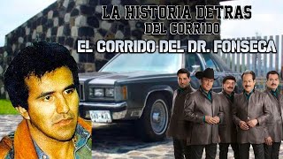 El Corrido del Dr. Fonseca - La Historia Detrás del Corrido