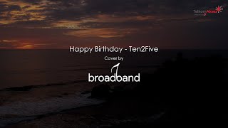 Download lagu Happy Birthday - Ten2Five Cover by Broadband mp3