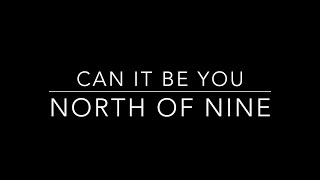 North of Nine - Can It Be You Lyric Video [Niner Edition]