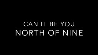 North of Nine - Can It Be You Lyric Video [Niner Edition]