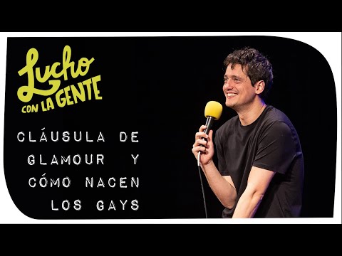 Lucho con La Gente #103 - Cláusula de Glamour y Cómo Nacen los Gays (Impro con el Público)
