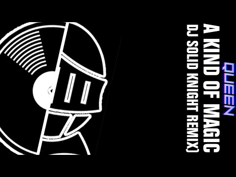 Queen - A Kind Of Magic (Dj Solid Knight Remix)