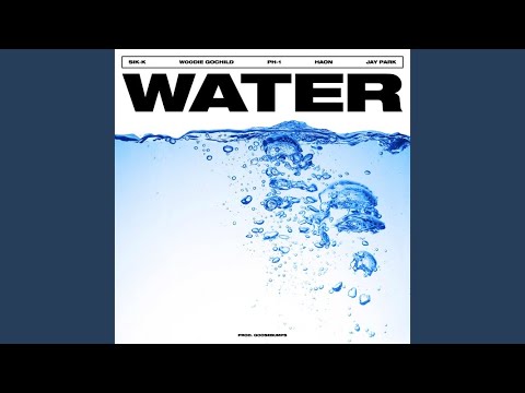 WATER (Feat. Woodie Gochild & pH-1 & HAON & Jay Park) (Prod. by GooseBumps)