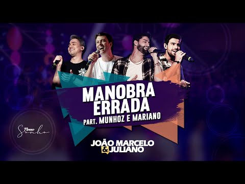 João Marcelo e Juliano part. @MunhozeMarianoOficial - Manobra Errada (DVD NOSSO SONHO)