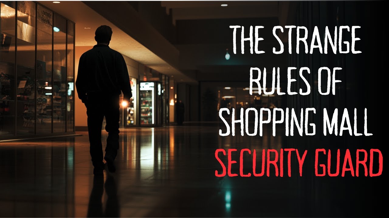 The Strange Rules of a Shopping Mall Security Guard: A Creepypasta Story (No Background Music)
