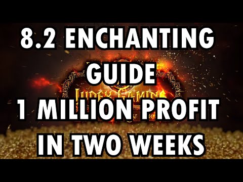 WoW BfA 8.2.0 Enchanting Guide I Made 1 Million Gold in Two Weeks!!
