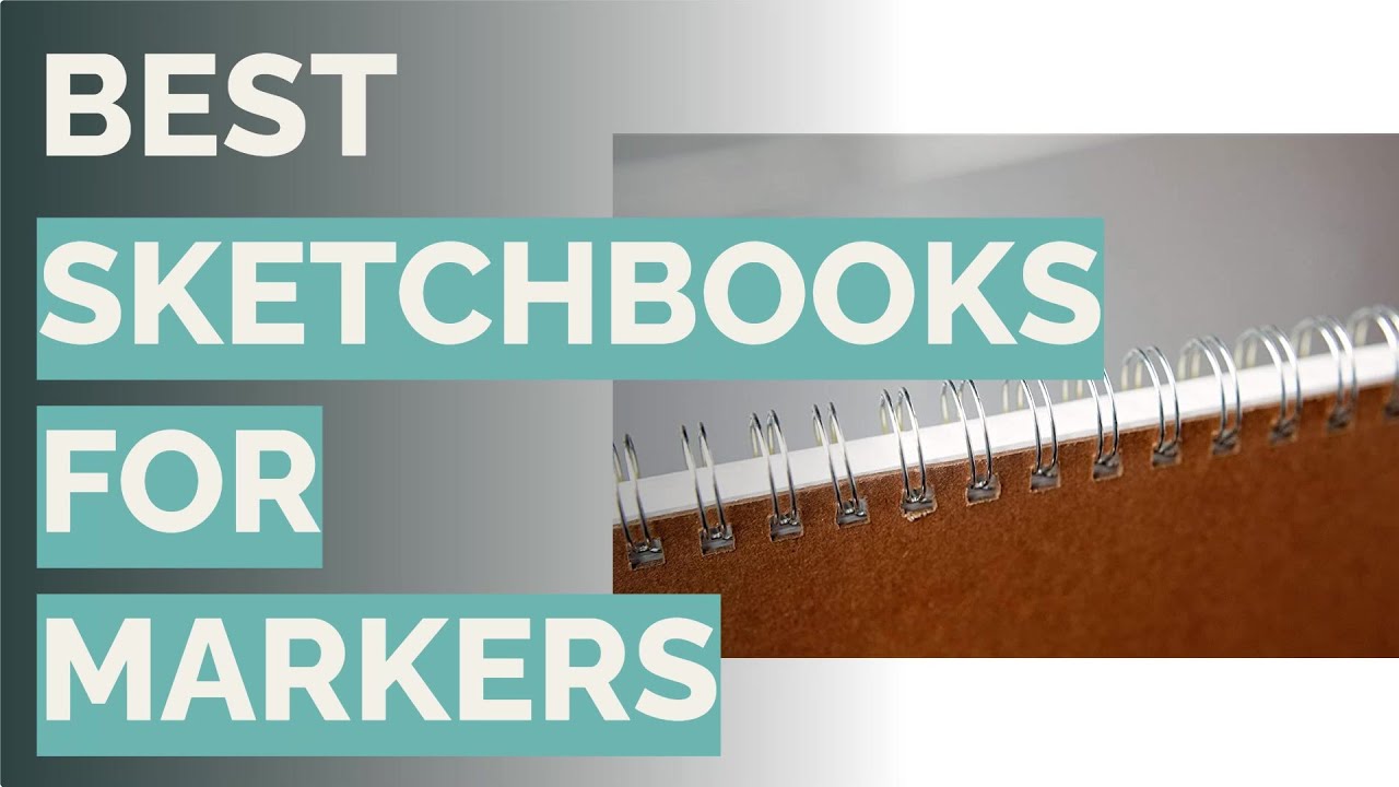 🌵 10 Best Sketchbooks for Markers (Strathmore, Ohuhu, and More)