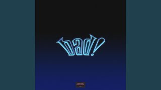 bad! Music Video