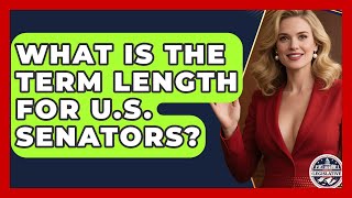 What Is the Term Length for U.S. Senators - Inside the Legislative Branch