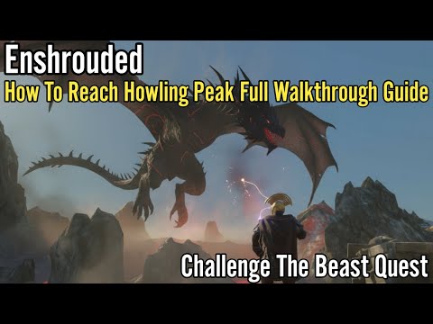 Enshrouded, How To Reach Howling Peak Full Walkthrough Guide, Challenge The Beast Quest
