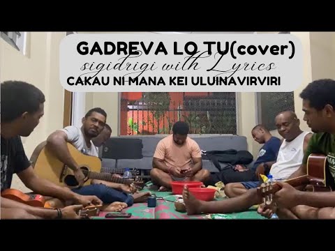 Gadreva Lo Tu (Cover) with Lyrics - Cakau Ni Mana Kei Uluinaviriviri - Sigidrigi