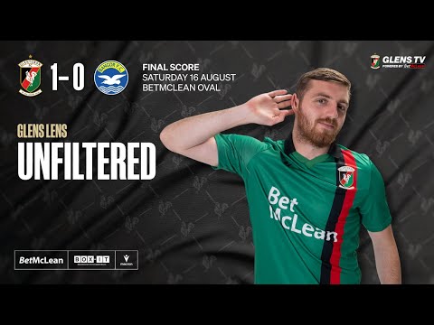 Glens Lens | Unfiltered - Glentoran 1-0 Bangor 16th August 2025