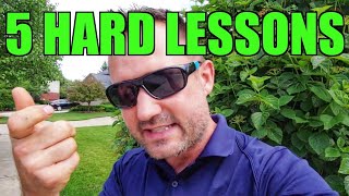 5 Hard Valuable Lessons I