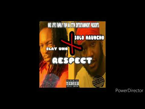 SLAY UNO X SOLO HAUNCHO- RESPECT