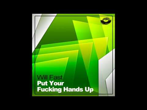 Will Fast - Put Your Fucking Hands Up (Radio Edit)
