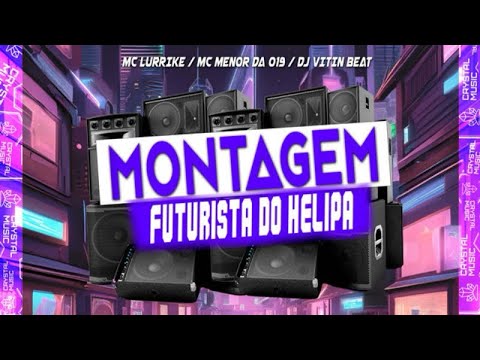 MONTAGEM FUTURISTA DO HELIPA - MC Menor 019 e MC Lurrike (DJ Vitin Beat)