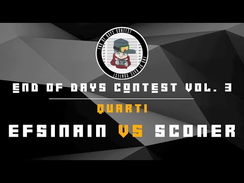 End of days contest vol. 3 - Efsinain vs Sconer - Quarti di Finale