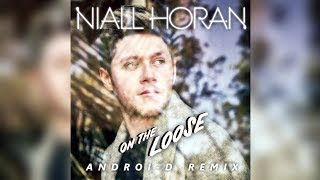 Niall Horan - On The Loose (Androi-D Remix)