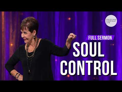 Soul Control-FULL SERMON | Joyce Meyer