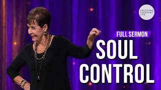 Soul Control-FULL SERMON | Joyce Meyer
