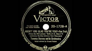 1945 Tommy Dorsey - Aren’t You Glad You’re You (Stuart Foster, vocal)