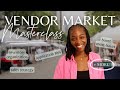 Vendor Market 101 What No One Tells You But Should My TOP Small Biz Tips