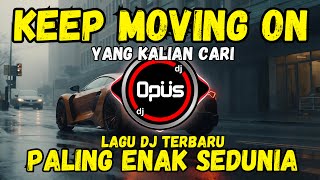 Download lagu DJ Opus - Keep Moving On | Lagu Barat Full Melodi Bass Mantul mp3