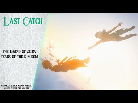 Tears Of The Kingdom / Last Catch