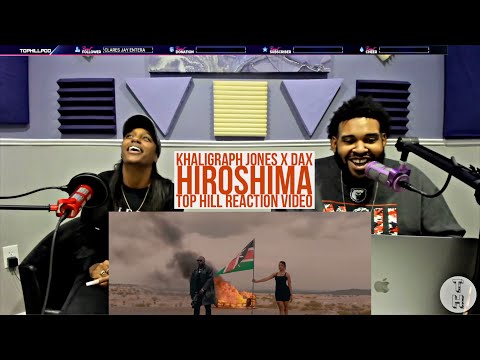 REACTING TO NEW KHALIGRAPH JONES x DAX - HIROSHIMA (OFFICIAL TOP HILL REACTION VIDEO)