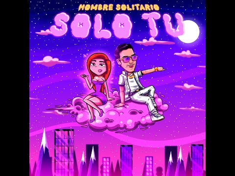 Hombre Solitario - "Sólo Tú"