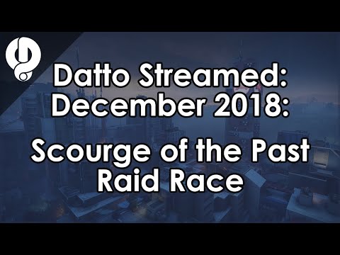 Datto Streamed: Scourge of the Past Raid Race - December 2018