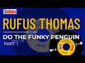 Rufus Thomas - Do The Funky Penguin (Part 1) (Official Audio)