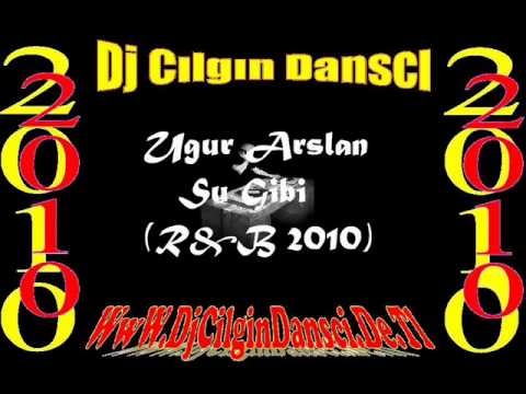 Dj-Cilgin-Dansci Vs Uğur Arslan - Su Gibi(R&B 2010)