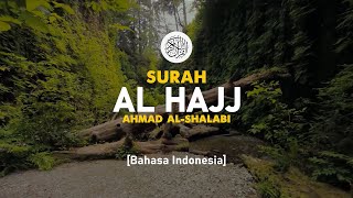 Download lagu Surah Al Hajj - Ahmad Al-Shalabi [ 022 ] I Bacaan Quran Merdu mp3