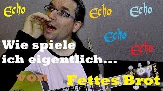 Wie spiele ich eigentlich...Echo von Fettes Brot?